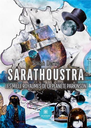 Couverture du livre « Sarathoustra : Les mille Royaumes de la planète Parkinson » de Legrand Sarah aux éditions Le Lys Bleu