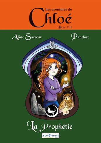 Couverture du livre « Les aventures de Chloé Tome 7 : la prophétie » de Aline Sarreau et Pandore aux éditions A Contresens