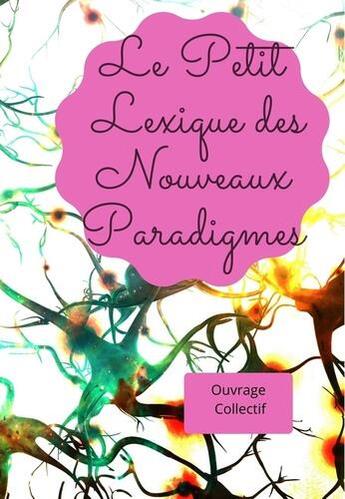 Couverture du livre « Le petit lexique des nouveaux paradigmes » de  aux éditions Be Light