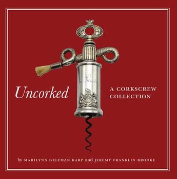 Couverture du livre « Uncorked a corkscrew collection » de Marilynn Gelfman Kar aux éditions Abbeville Press