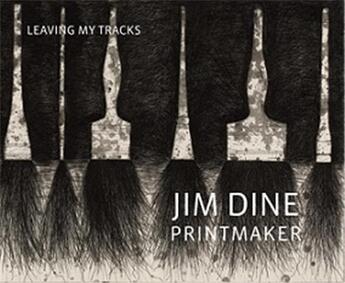 Couverture du livre « Jim dine printmaker: leaving my tracks » de Jim Dine aux éditions Dap Artbook