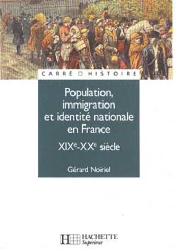 Couverture du livre « Population, immigration et identite nationale en france - xixe - xxe siecle » de Gerard Noiriel aux éditions Hachette Education