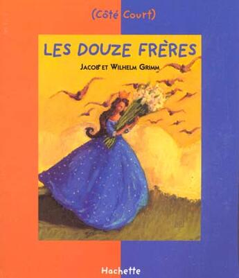 Couverture du livre « Les douze freres » de Jacob Grimm et Wilhelm Grimm aux éditions Le Livre De Poche Jeunesse