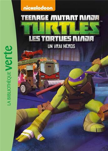 Couverture du livre « Les Tortues Ninja Tome 9 : un vrai héros » de Nickelodeon aux éditions Hachette Jeunesse