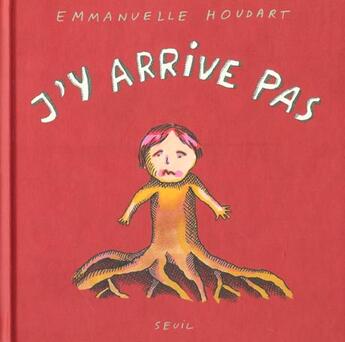 Couverture du livre « J'y arrive pas » de Emmanuelle Houdart aux éditions Seuil