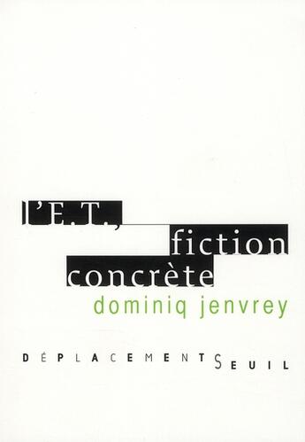 Couverture du livre « L'E.T., fiction concrète » de Jenvrey Dominiq aux éditions Seuil