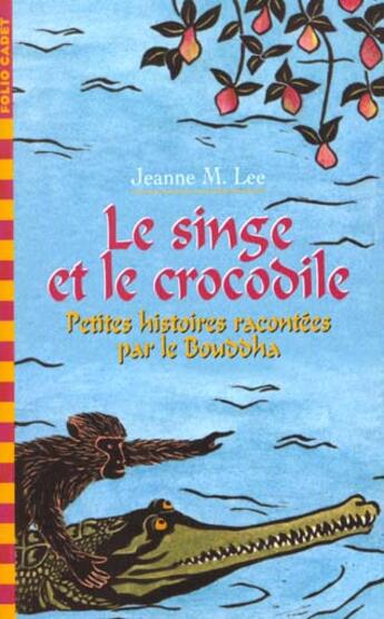 Couverture du livre « Le singe et le crocodile - petites histoires racontees par le bouddha » de Lee Jeanne M aux éditions Gallimard-jeunesse