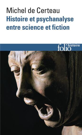 Couverture du livre « Histoire et psychanalyse entre science et fiction » de Michel De Certeau aux éditions Folio