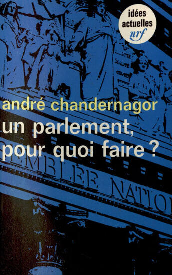 Couverture du livre « Un Parlement, Pour Quoi Faire ? » de Chandernagor A aux éditions Gallimard