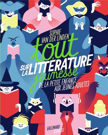 Couverture du livre « Tout sur la littérature jeunesse : de la petite enfance aux jeunes adultes » de Sophie Van Der Linden aux éditions Gallimard-jeunesse