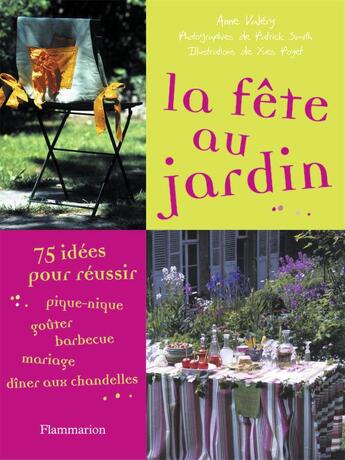 Couverture du livre « La fete au jardin - 75 idees pour reussir pique-nique, gouter, barbecue, mariage, diner aux chandell » de Valery/Poyet/Smith aux éditions Flammarion