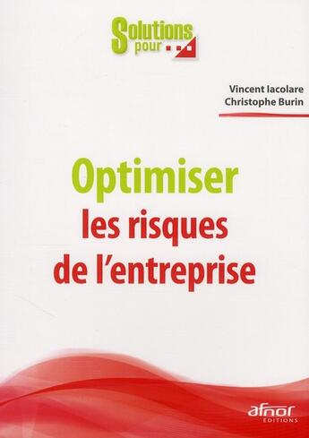 Couverture du livre « Optimiser les risques de l'entreprise » de Vincent Iacolare et Christophe Burin aux éditions Afnor