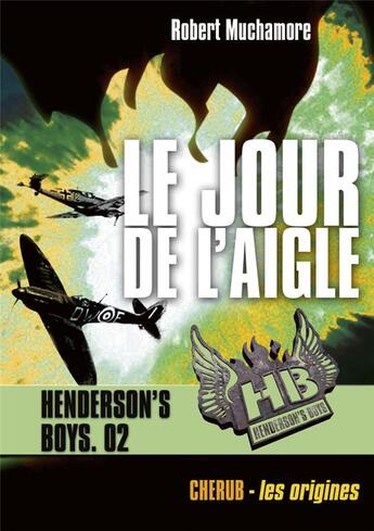 Couverture du livre « Henderson's boys Tome 2 ; le jour de l'aigle » de Robert Muchamore aux éditions Casterman