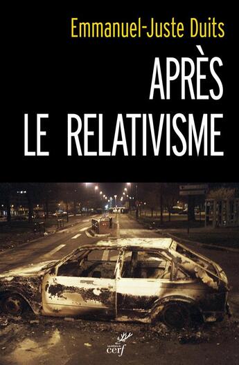 Couverture du livre « Après le relativisme » de Emmanuel-Juste Duits aux éditions Cerf