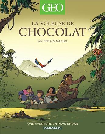 Couverture du livre « La voleuse de chocolat : une aventure en pays Shuar » de Marko et Beka aux éditions Dargaud