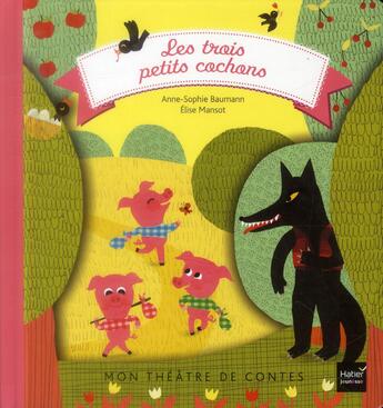 Couverture du livre « Les trois petits cochons » de Anne-Sophie Baumann et Elise Mansot aux éditions Hatier