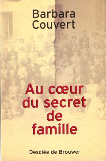 Couverture du livre « Au coeur du secret de famille » de Barbara Couvert aux éditions Desclee De Brouwer