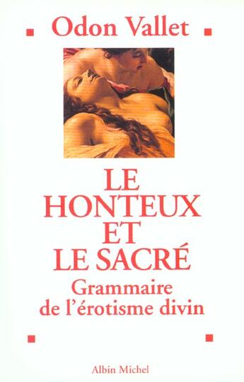 Couverture du livre « Le Honteux Et Le Sacre ; Grammaire De L'Erotisme Divin » de Odon Vallet aux éditions Albin Michel
