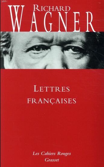 Couverture du livre « Lettres françaises » de Richard Wagner aux éditions Grasset