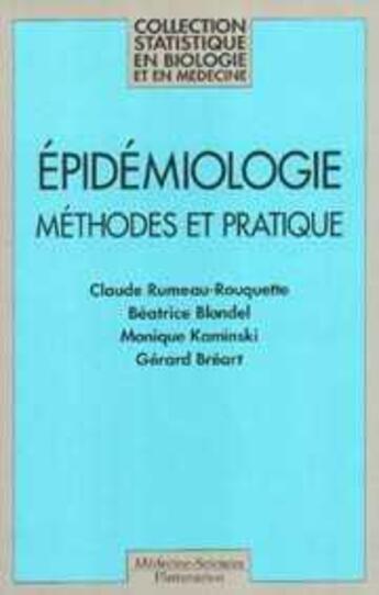 Couverture du livre « Épidémiologie : Méthodes et pratiques » de Monique Kaminski et Béatrice Blondel et Claude Rumeau-Rouquette aux éditions Lavoisier Medecine Sciences