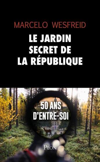 Couverture du livre « Le jardin secret de la République » de Marcelo Wesfreid aux éditions Plon