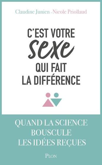 Couverture du livre « C'est votre sexe qui fait la différence » de Nicole Priollaud et Claudine Junien aux éditions Plon