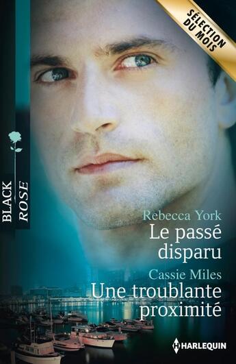 Couverture du livre « Le passé disparu ; une troublante proximité » de Rebecca York et Cassie Miles aux éditions Harlequin