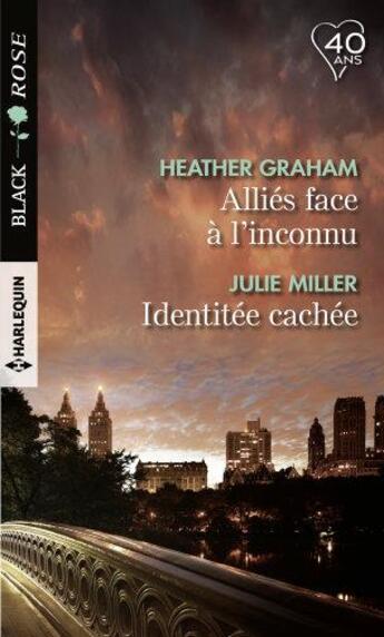 Couverture du livre « Alliés face à l'inconnu ; identité cachée » de Heather Graham et Julie Miller aux éditions Harlequin