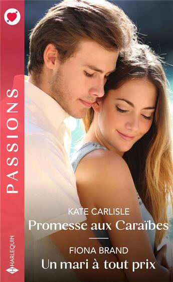 Couverture du livre « Promesse aux Caraïbes ; un mari à tout prix » de Kate Carlisle et Fiona Brand aux éditions Harlequin