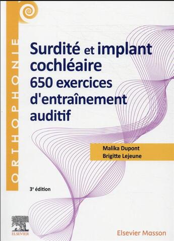 Couverture du livre « Surdité et implant cochléaire : 650 exercices d'entraînement auditif (3e édition) » de Malika Dupont et Brigitte Lejeune aux éditions Elsevier-masson