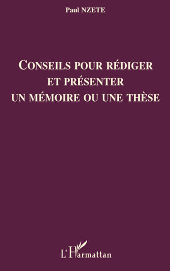 Couverture du livre « Conseils pour rédiger et présenter un mémoire ou une thèse » de Paul Nzette aux éditions L'harmattan