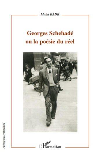 Couverture du livre « Georges Schehadé ou la poésie du réel » de Maha Badr aux éditions Editions L'harmattan