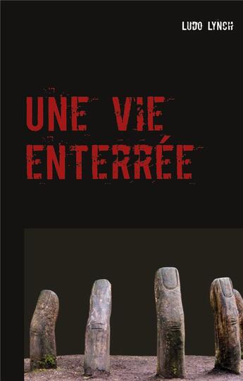 Couverture du livre « Une vie enterrée » de Ludo Lynch aux éditions Books On Demand