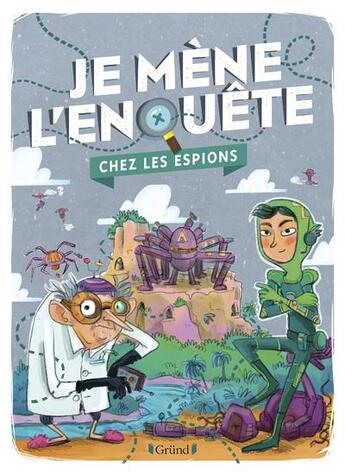 Couverture du livre « Je mene l'enquete chez les espions » de Varone/Pichard aux éditions Grund