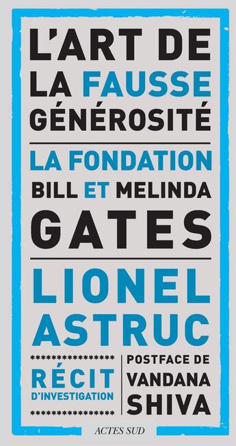 Couverture du livre « L'art de la fausse générosité : la fondation Bill et Melinda Gates ; récit d'investigation » de Lionel Astruc aux éditions Actes Sud