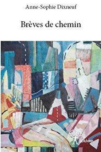 Couverture du livre « Brèves de chemin » de Anne-Sophie Dixneuf aux éditions Edilivre