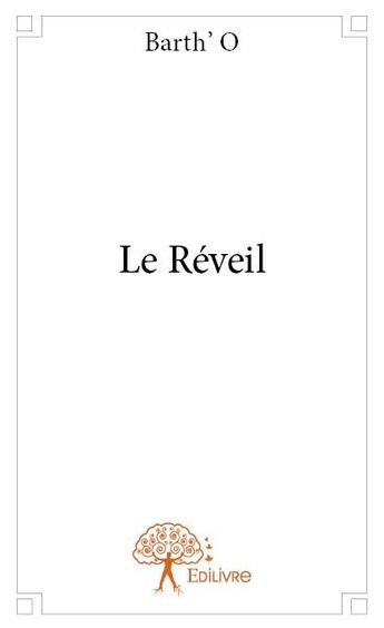 Couverture du livre « Le réveil » de Barth' O aux éditions Edilivre