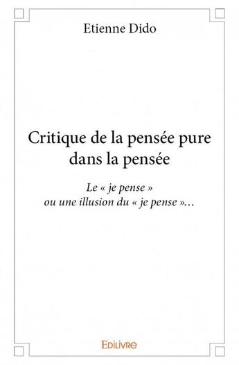 Couverture du livre « Critique de la pensée pure dans la pensée ; le 