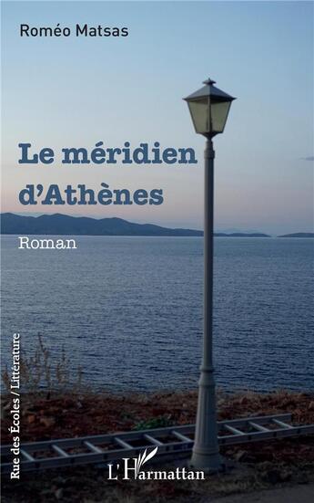 Couverture du livre « Le méridien d'Athènes » de Romeo Matsas aux éditions L'harmattan