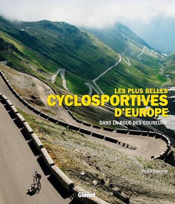 Couverture du livre « Les plus belles cyclosportives d'Europe ; dans la roue des coureurs » de Peter Cossins aux éditions Glenat