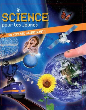 Couverture du livre « Science pour les jeunes ; un voyage hallucinant ! » de  aux éditions Oskar