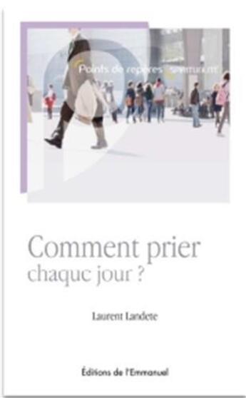 Couverture du livre « Comment prier chaque jour ? » de Laurent Landete aux éditions Emmanuel