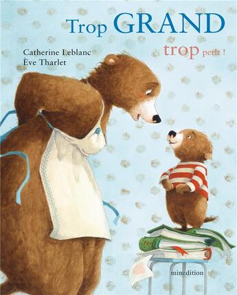 Couverture du livre « Trop grand, trop petit ! » de Eve Tharlet et Catherine Leblanc aux éditions Mineditions