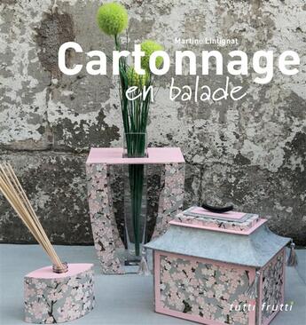 Couverture du livre « Cartonnage en balade » de Martine Lintignat aux éditions Tutti Frutti