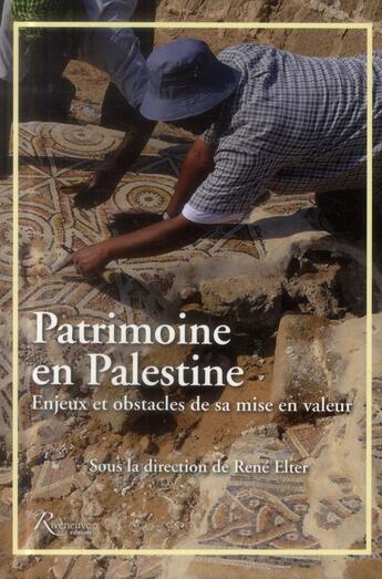 Couverture du livre « Patrimoine en Palestine ; enjeux et obstacles de sa mise en valeur » de Rene Elter aux éditions Riveneuve