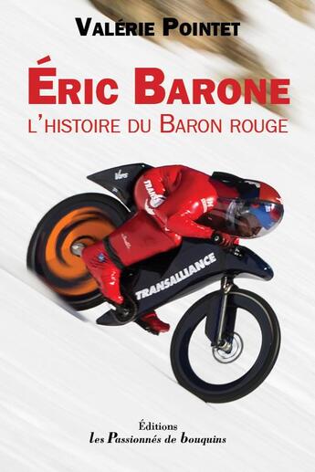 Couverture du livre « Eric Barone, l'histoire du Baron rouge » de Valerie Pointet aux éditions Les Passionnes De Bouquins