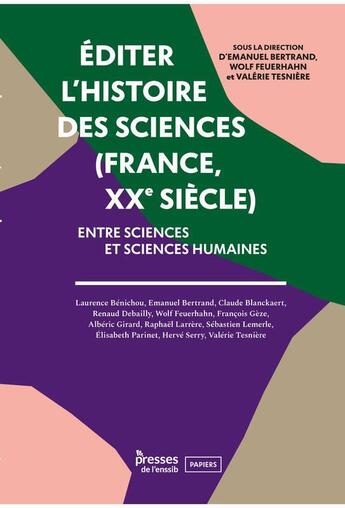 Couverture du livre « Editer l'histoire des sciences (france, xxe siecle). entre sciences e t sciences humaines » de Bertrand, Feuerhahn, aux éditions Enssib