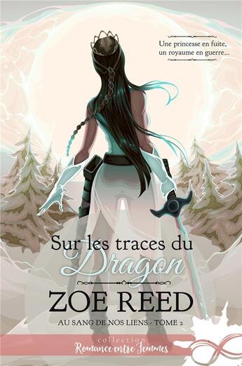 Couverture du livre « Au sang de nos liens t.2 ; sur les traces du dragon » de Zoe Reed aux éditions Collection Infinity