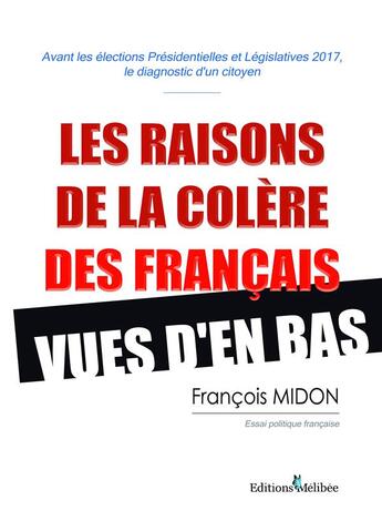 Couverture du livre « Les raisons de la colère des Français ; vues d'en bas » de Francois Midon aux éditions Melibee