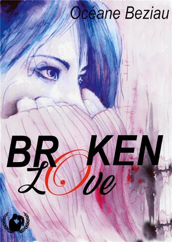 Couverture du livre « Broken love » de Oceane Beziau aux éditions Art En Mots